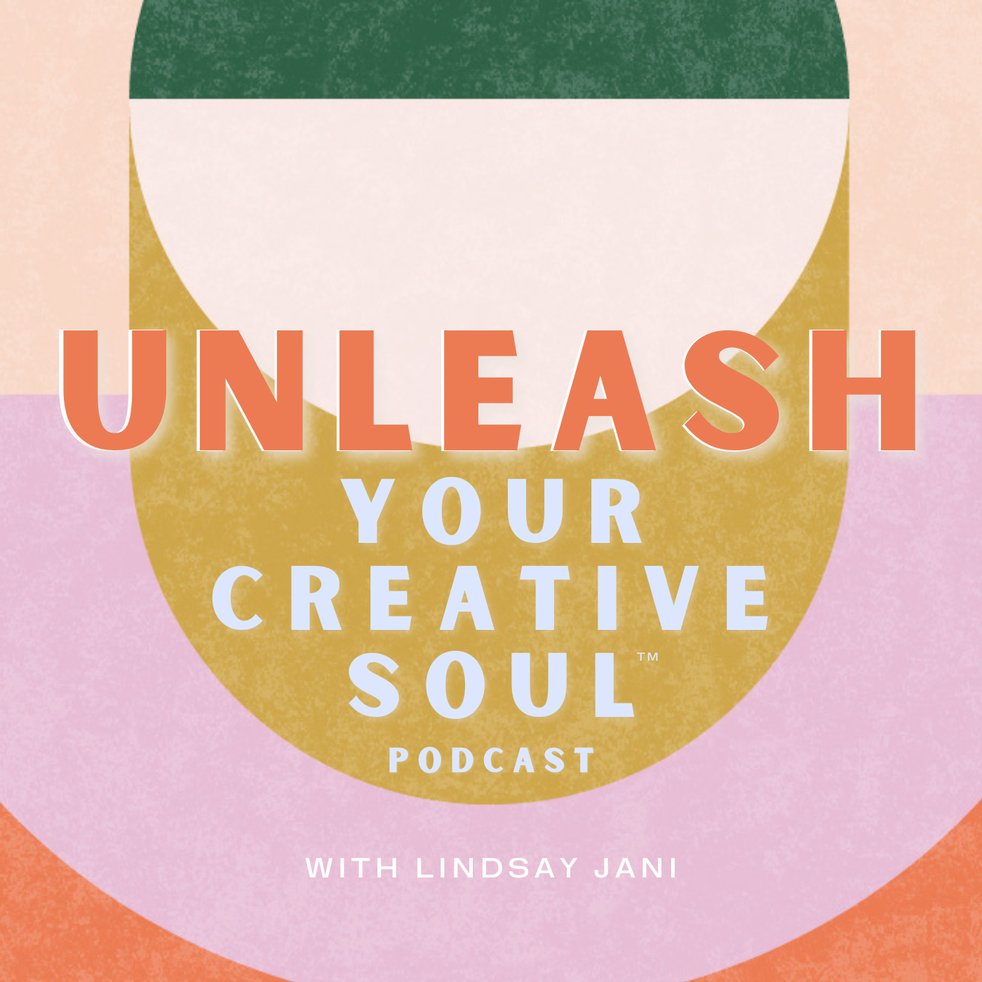 Unleash Your Creative Soul Podcast by Lindsay Jani